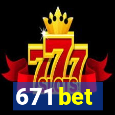 671 bet